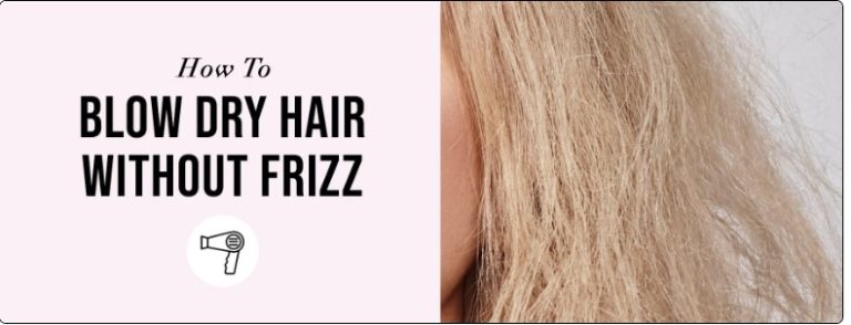 How To Stop Hair From Getting Dry After Blow Drying: Tips